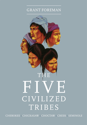 The Five Civilized Tribes: Volume 8 0806109238 Book Cover