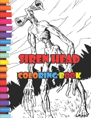 Siren head Coloring book: Featuring Trevor Henderson's Creatures and Creeps Siren Head book for kids, Siren Head, Cartoon Cat, a book featuring Perfect cover and perfect illustration B08RB6LJP6 Book Cover