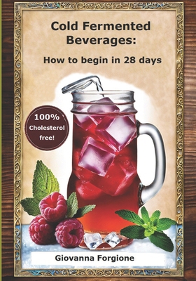 Cold Fermented Beverages: How to begin in 28 days B0D9QR68Q1 Book Cover