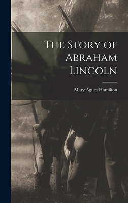 The Story of Abraham Lincoln 1015436390 Book Cover