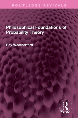Philosophical Foundations of Probability Theory 1032308516 Book Cover