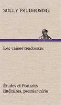 Les vaines tendresses Études et Portraits litté... [French] 384913914X Book Cover