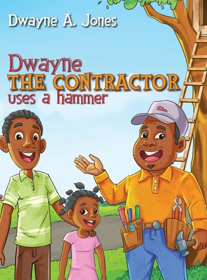 Dwayne the Contractor Uses a Hammer 0578912260 Book Cover