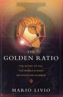 The Golden Ratio: The Story of Phi, the World's... 0767908155 Book Cover