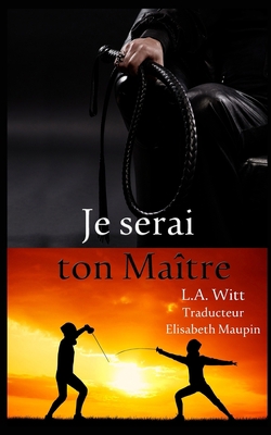 Je serai ton Maitre [French] 1986378764 Book Cover