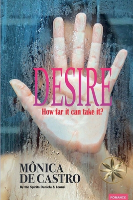 Desire: How far it can take it? B0GPB3SVCN Book Cover