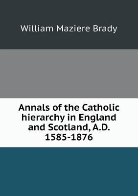 Annals of the Catholic hierarchy in England and... 5518466781 Book Cover