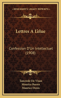 Lettres A L'Elue: Confession D'Un Intellectuel ... [French] 1167799488 Book Cover