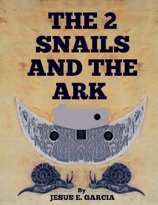 The 2 Snails and the Ark 1724364502 Book Cover