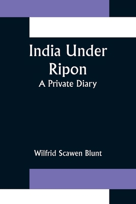 India Under Ripon; A Private Diary 9356375399 Book Cover