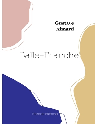 Balle-Franche [French] 2493135199 Book Cover