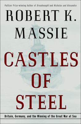 Castles of Steel: Britain, Germany, and the Win... 0679456716 Book Cover