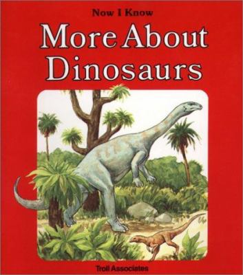 More About Dinosaurs (Now I Know) 0893756695 Book Cover