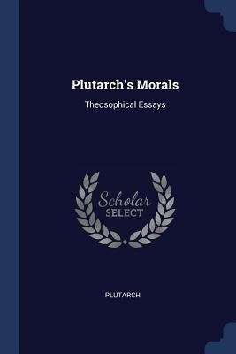 Plutarch's Morals: Theosophical Essays 1377297365 Book Cover