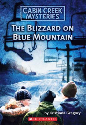 Blizzard On Blue Mountain (Cabin Creek Mysteries) 0545003792 Book Cover
