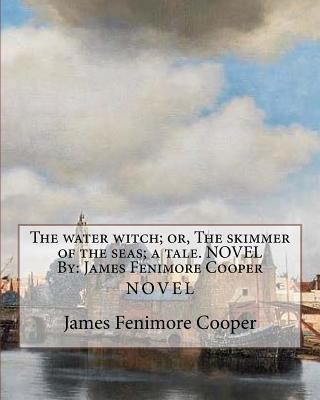 The water witch; or, The skimmer of the seas; a... 1534856072 Book Cover