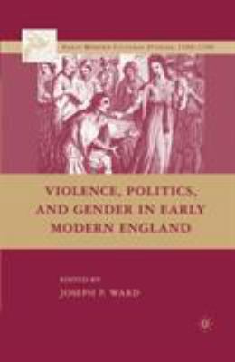 Violence, Politics, and Gender in Early Modern ... 134937623X Book Cover