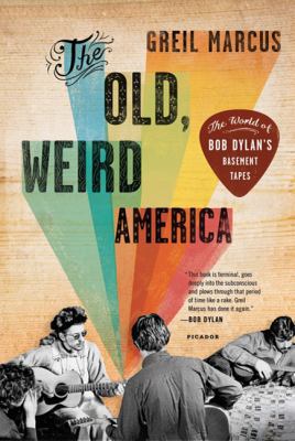 The Old, Weird America : The World of Bob Dylan... B00A2M1F9Q Book Cover