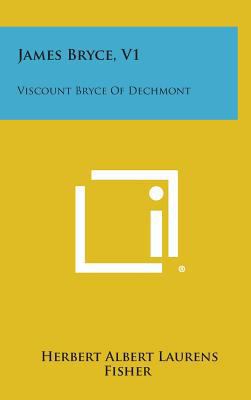 James Bryce, V1: Viscount Bryce of Dechmont 1258788942 Book Cover