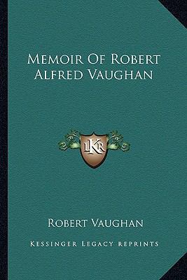 Memoir Of Robert Alfred Vaughan 1163612294 Book Cover