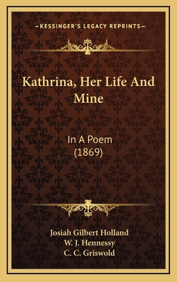 Kathrina, Her Life And Mine: In A Poem (1869) 1165453215 Book Cover