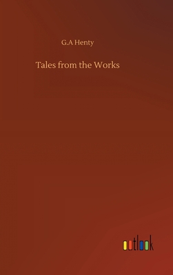 Tales from the Works 3752404744 Book Cover