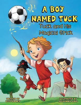 A Boy Named Tuck: Tuck and His Magical Stick 1732136203 Book Cover