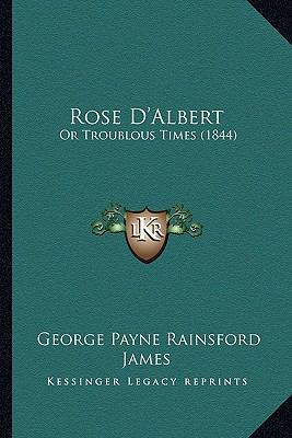 Rose D'Albert: Or Troublous Times (1844) 1167017145 Book Cover