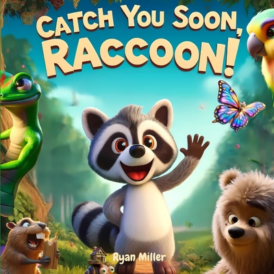 Catch You Soon, Raccoon!: A Fun and Whimsical G... B0D3FY6H8Z Book Cover