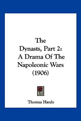 The Dynasts, Part 2: A Drama Of The Napoleonic ... 1160713006 Book Cover