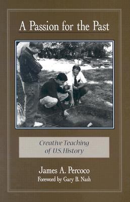 A Passion for the Past: Creative Teaching of U.... 0325000611 Book Cover