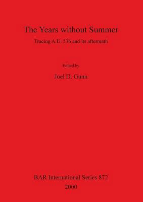 The Years without Summer: Tracing A.D. 536 and ... 1841710741 Book Cover