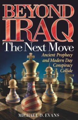 Beyond Iraq: The Next Move--Ancient Prophecy an... 1593790104 Book Cover