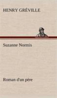 Suzanne Normis Roman d'un père [French] 3849140717 Book Cover