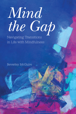 Mind the Gap: Navigating Transitions in Life wi... 1469672987 Book Cover