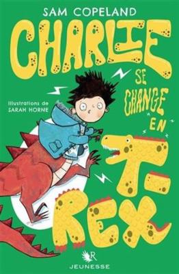 Charlie se change en T-Rex [French] 2221219511 Book Cover