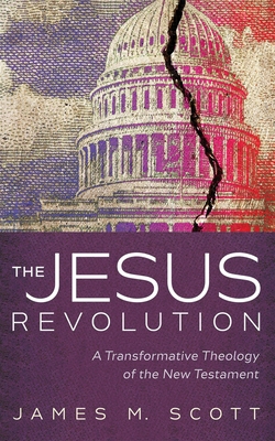 The Jesus Revolution: A Transformative Theology... 1666746592 Book Cover