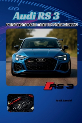 Audi RS3: Performance Meets Precision B0FJ77Q8RR Book Cover