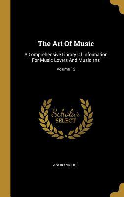 The Art Of Music: A Comprehensive Library Of In... 1011355000 Book Cover