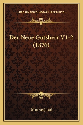 Der Neue Gutsherr V1-2 (1876) [German] 1167722914 Book Cover