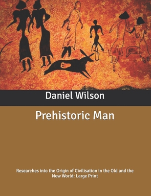 Prehistoric Man: Researches into the Origin of ... B086LBBJKJ Book Cover