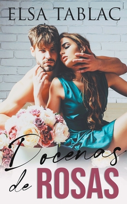 Docenas de rosas [Spanish] B0BSRH91J9 Book Cover