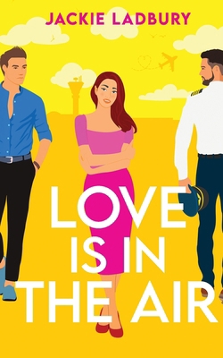 Love is in the Air: A hilarious friends-to-love... 1781897468 Book Cover