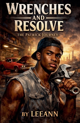 Wrenches and Resolve The Patrick Journey B0GSHD9FNZ Book Cover