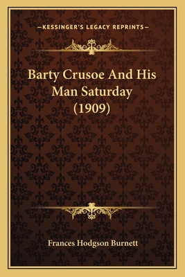 Barty Crusoe And His Man Saturday (1909) 1166460444 Book Cover