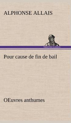 Pour cause de fin de bail OEuvres anthumes [French] 3849140091 Book Cover