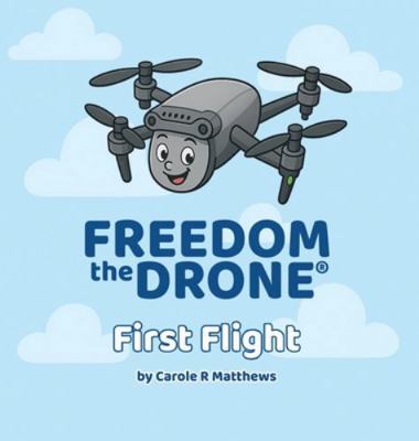 Freedom the Drone(R): First Flight 1919264116 Book Cover