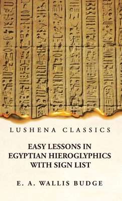Easy Lessons in Egyptian Hieroglyphics With Sig... 163923697X Book Cover