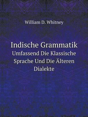 Indische Grammatik Umfassend Die Klassische Spr... [German] 5519098603 Book Cover