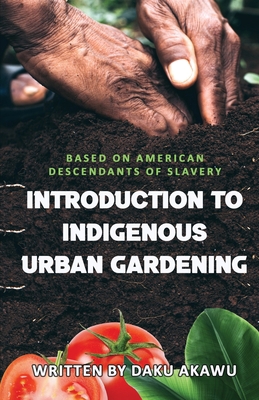 Introduction to Indigenous Urban Gardening B0BMXZ2WP8 Book Cover